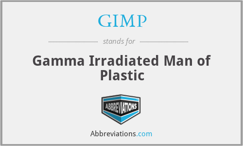 GIMP - Gamma Irradiated Man of Plastic
