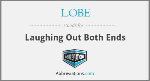 LOBE - Laughing Out Both Ends