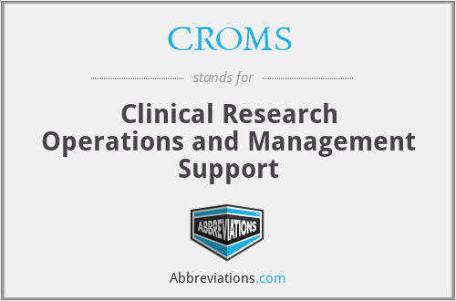 CROMS - Clinical Research Operations and Management Support