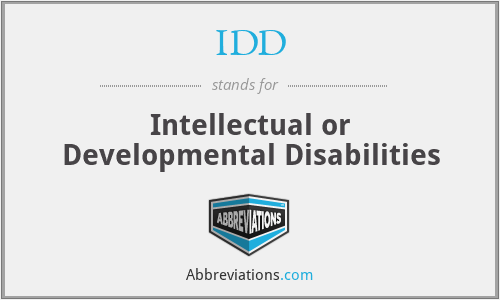 IDD - Intellectual or Developmental Disabilities