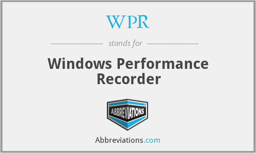 WPR - Windows Performance Recorder