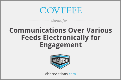 COVFEFE - Communications Over Various Feeds Electronically for Engagement