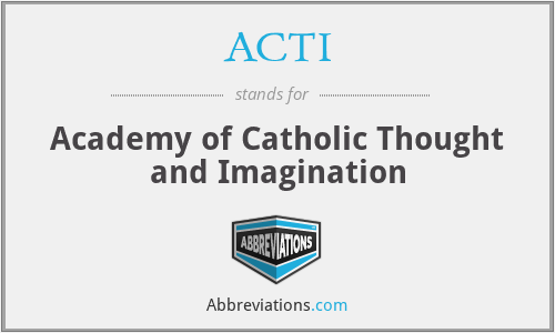 ACTI - Academy of Catholic Thought and Imagination