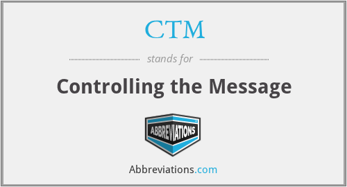 CTM - Controlling the Message