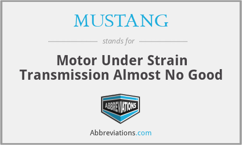 MUSTANG - Motor Under Strain Transmission Almost No Good