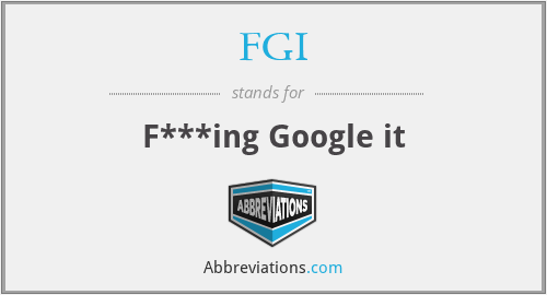 FGI - F***ing Google it
