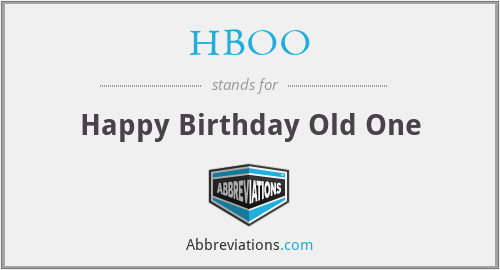 HBOO - Happy Birthday Old One