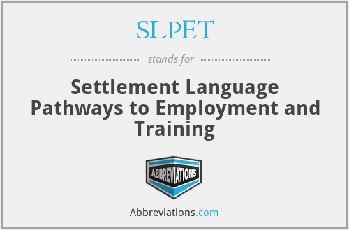 SLPET - Settlement Language Pathways to Employment and Training
