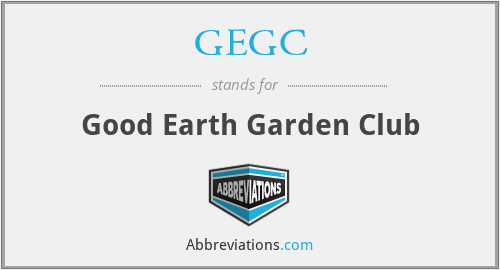GEGC - Good Earth Garden Club