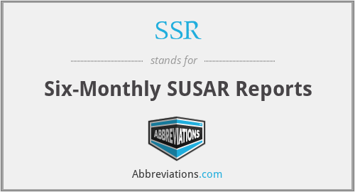 SSR - Six-Monthly SUSAR Reports