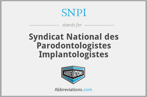 SNPI - Syndicat National des Parodontologistes Implantologistes