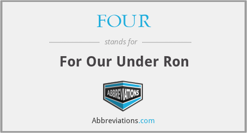 FOUR - For Our Under Ron
