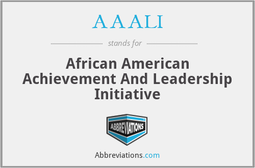 AAALI - African American Achievement And Leadership Initiative