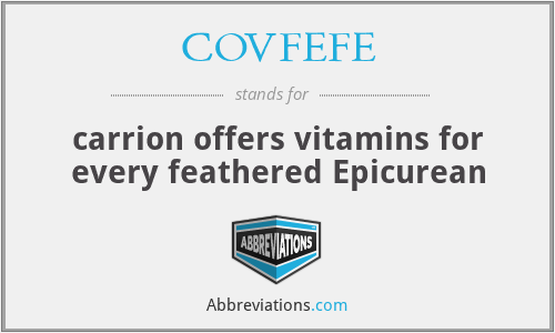 COVFEFE - carrion offers vitamins for every feathered Epicurean