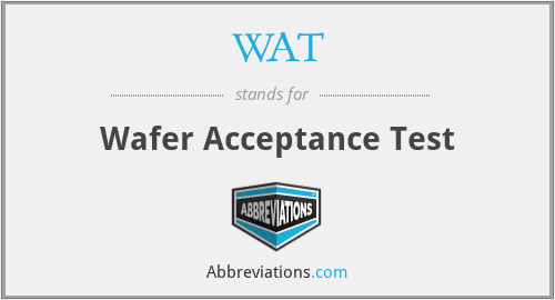 WAT - Wafer Acceptance Test