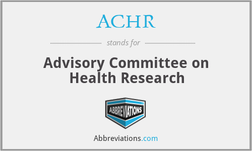 ACHR - Advisory Committee on Health Research