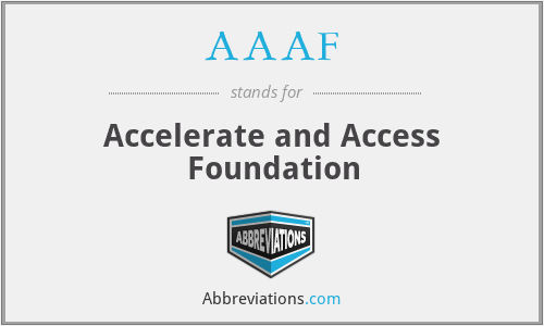 AAAF - Accelerate and Access Foundation