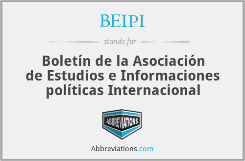 BEIPI - Boletín de la Asociación de Estudios e Informaciones políticas Internacional
