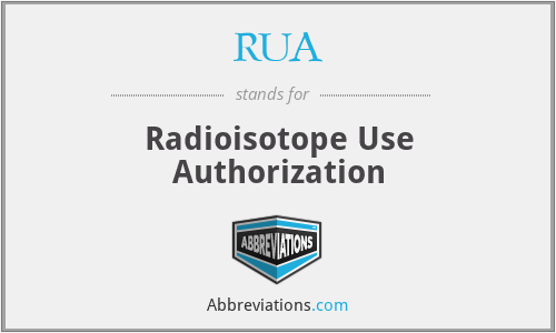 RUA - Radioisotope Use Authorization