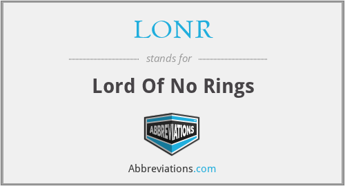 LONR - Lord Of No Rings