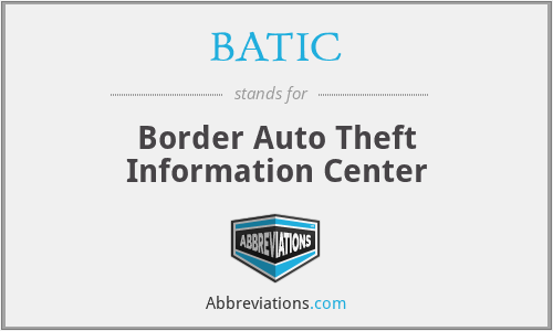 BATIC - Border Auto Theft Information Center