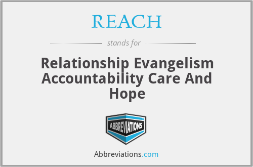 REACH - Relationship Evangelism Accountability Care And Hope