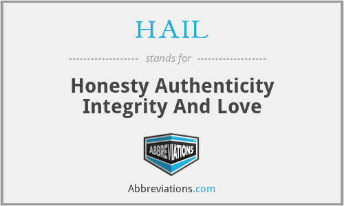HAIL - Honesty Authenticity Integrity And Love