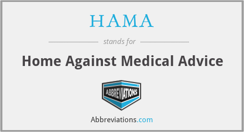 HAMA - Home Against Medical Advice