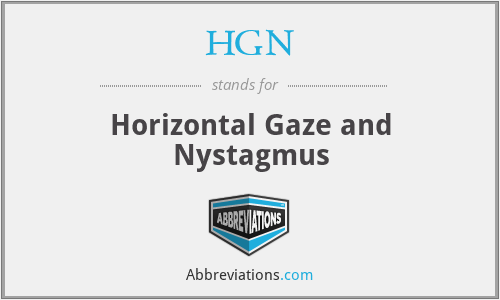 HGN - Horizontal Gaze and Nystagmus