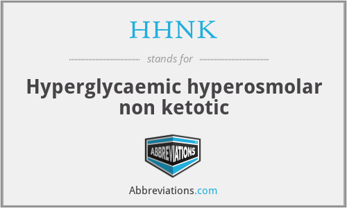 HHNK - Hyperglycaemic hyperosmolar non ketotic