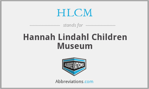 HLCM - Hannah Lindahl Children Museum