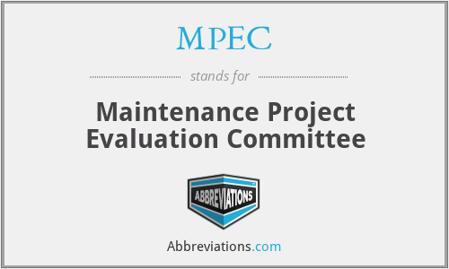 MPEC - Maintenance Project Evaluation Committee