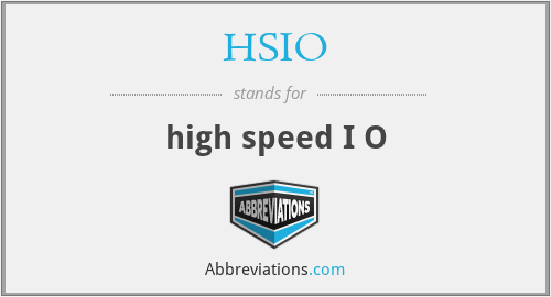 HSIO - high speed I O