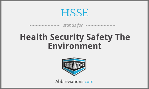 HSSE - Health Security Safety The Environment