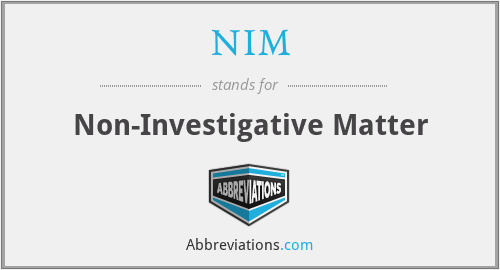 NIM - Non-Investigative Matter