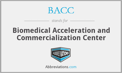 BACC - Biomedical Acceleration and Commercialization Center