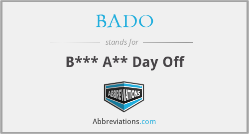 BADO - B*** A** Day Off