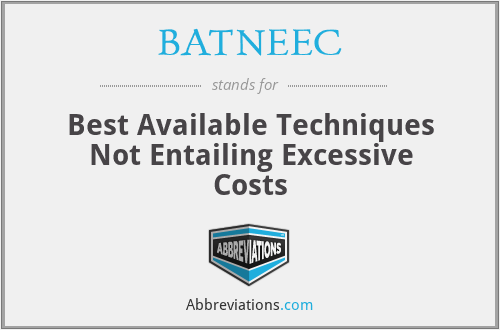 BATNEEC - Best Available Techniques Not Entailing Excessive Costs