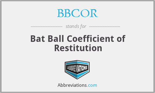 BBCOR - Bat Ball Coefficient of Restitution