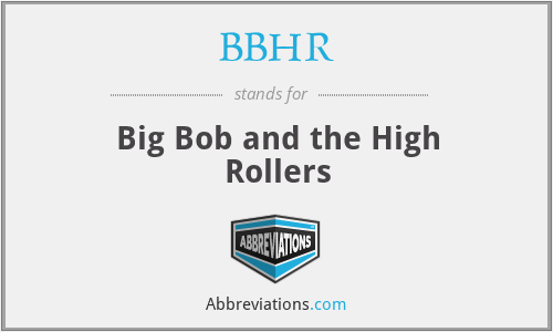 BBHR - Big Bob and the High Rollers