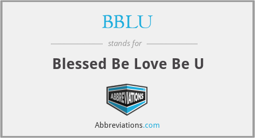 BBLU - Blessed Be Love Be U