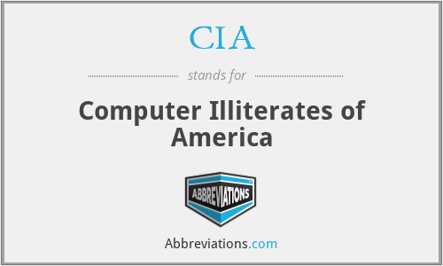 CIA - Computer Illiterates of America
