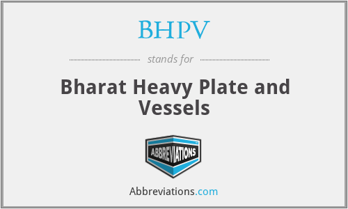 BHPV - Bharat Heavy Plate and Vessels