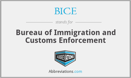 BICE - Bureau of Immigration and Customs Enforcement