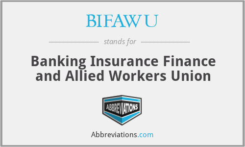 BIFAWU - Banking Insurance Finance and Allied Workers Union