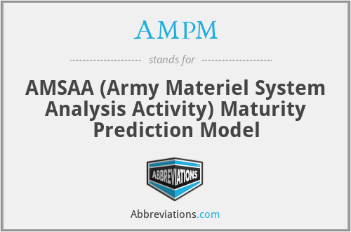 AMPM - AMSAA (Army Materiel System Analysis Activity) Maturity Prediction Model