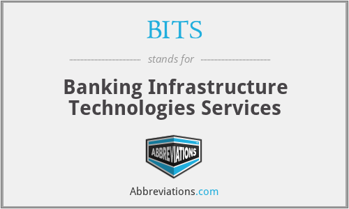 BITS - Banking Infrastructure Technologies Services