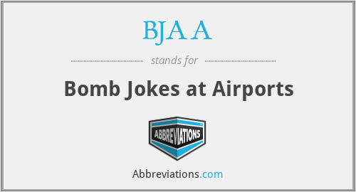 BJAA - Bomb Jokes at Airports