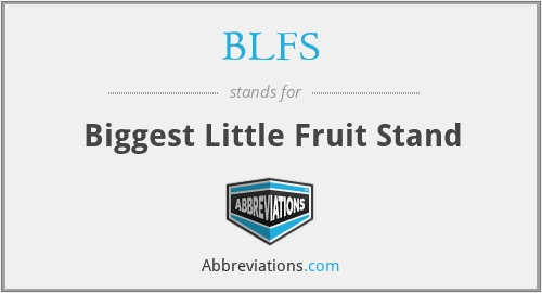 BLFS - Biggest Little Fruit Stand
