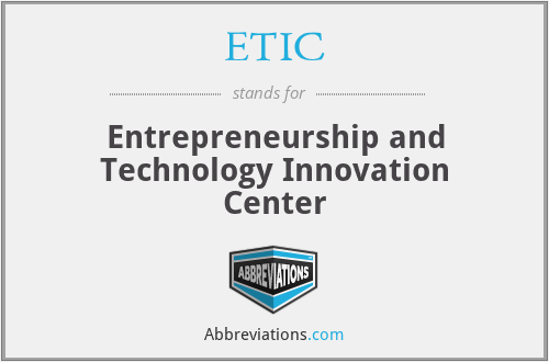 ETIC - Entrepreneurship and Technology Innovation Center